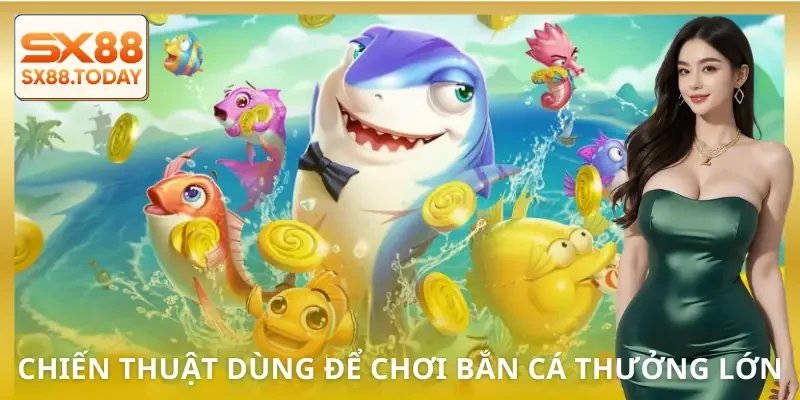 ban-ca-an-xu-chien-thuat