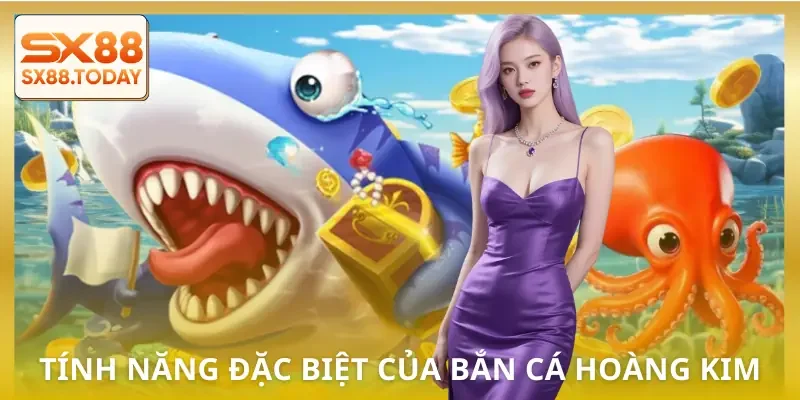 ban-ca-hoang-kim-tinh-nang